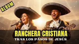 Rancheras Cristianas 2026 🎺  Tras Los Pasos de Jesús 🔥#gozo #musicacristiana