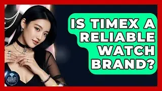 Is Timex A Reliable Watch Brand? - Jewelry Market Spotlight