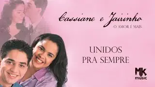 Cassiane e Jairinho - Unidos Pra Sempre