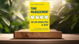 [Review] Time Management in 20 Minutes a Day (Holly Reisem Hanna) Summarized