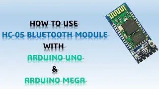 Tutorial HC-05 Bluetooth Module with Arduino UNO & Arduino Mega