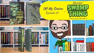 Off My Shelves - Episode 29: Absolute Swamp Thing by Alan Moore Volume One