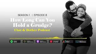 How Long Can You Hold a Grudge? | Chat & Bother Podcast