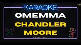 OMEMMA - CHANDLER MOORE (KARAOKE VERSION)