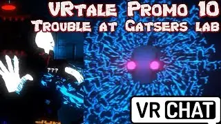 VRtale Promo 10! Inside Gasters Laborotory! | VRchat!