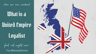 True Historical Friction Quickie | What Are United Empire Loyalists?