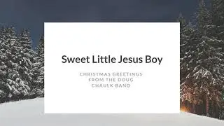 Sweet Little Jesus Boy - The Doug Chaulk Band