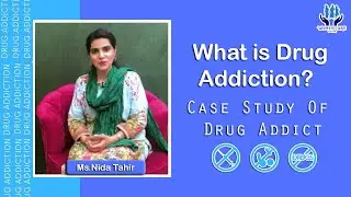 What is Drug Addiction? & Case Study Of Drug Addict (General Consultation by Women Care Center)