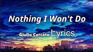Giulio Cercato - Nothing I Won't Do (Lyrics) Feat.Kianna l No Copyright Sound Video | UpdatedMusic♬