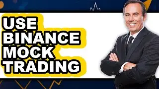 How To Use Binance Mock Trading - Step By Step
