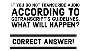 If you do not transcribe audio according to GoTranscript&rsquo;s guidelines, what will happen?