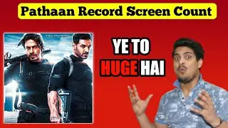 Pathaan Record Breaking Screen Count || Pathaan Screen Count Report || Pathaan Movie Budget #pathaan
