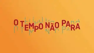 Tema de o tempo n&atilde;o para tema de  ( MAROCAS E SAMUCA)
