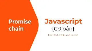 Promise chain | Cách hoạt động của Promise | JavaScript Promise