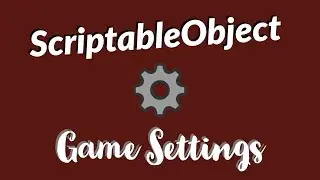 Unity3D Scriptable Objects for Settings