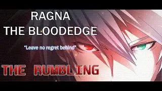 [BBCF] The Rumbling | -Ragna The Bloodedge- (Short CMV)