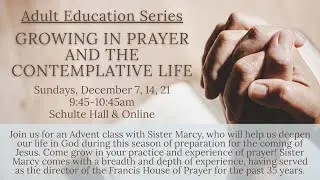 Growing in Prayer and the Contemplative Life | Week 3 | Live Adult Education | December 21, 2025