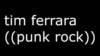 tim ferrara ((punk rock))