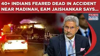 40+ Indians Feared Dead Near Mecca In Saudi Bus Accident, Jaishankar Reacts| Helpline Numbers Issued