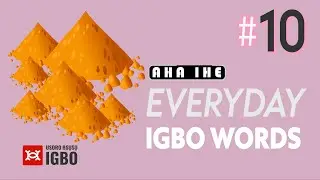 Part 10: How to say Tomorrow, Yesterday, Sand, Stone and Word in Igbo | Take the Igbo Quiz