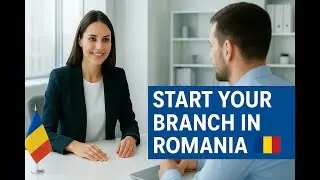 Open a Branch in Romania (2025 Guide) 🌍 | Legal Steps for Foreign Companies