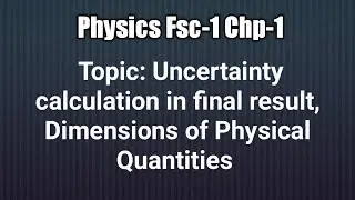 Chp-1How to calculate Uncertainty in the final result, Dimensions of Physical Quantities #V-Physics
