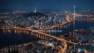 서울의 낮은 짧았고 밤은 오지 않았다. ANOTHER MOOD / City Pop Archive : After Love in Seoul