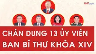 Chân dung 13 Ủy viên Ban Bí thư khóa XIV