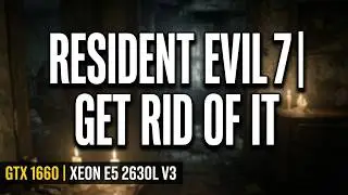 Resident Evil 7 | That shit you're carrying get rid of it | GTX 1660 | Xeon E5 2630L v3 | 1080p High