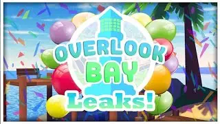 Overlook Bay Leaks!