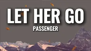 Let Her Go - Passenger (Lyrics) | Sad Acoustic