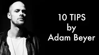 10 TIPS : ADAM BEYER