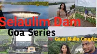 Selaulim Dam Goa|| Goa series|| Travel vlog by Goan Mallu Couples
