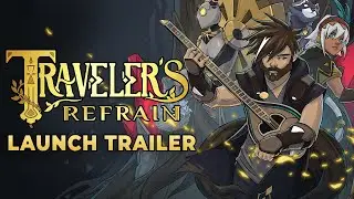 Traveler's Refrain - Official Launch Trailer