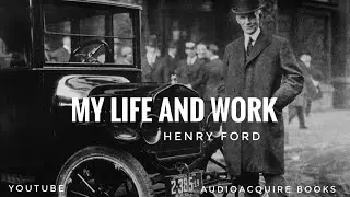 My Life And Work | Henry Ford | Audiobook | Part 12 -15 |