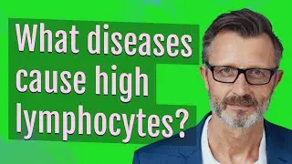 What diseases cause high lymphocytes?