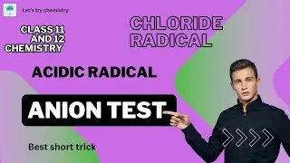 best method to learn acidic radical or anion radical test of chloride class 11th and 12th practical
