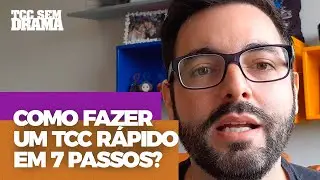 Como fazer um TCC r&aacute;pido em 7 Passos? | TCC Sem Drama