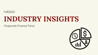 Fall 2025 - Industry Insights - Corporate Finance Panel