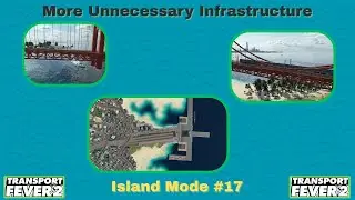 More Unnecessary Infrastructure - Transport Fever 2 Island Mode #17