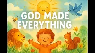 God Made Everything | Christian Song for Kids About God&rsquo;s Creation 🌞🌈