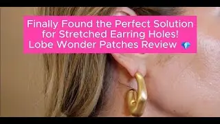 Finally Found the Perfect Solution for Stretched Earring Holes! Lobe Wonder Patches Review 💎