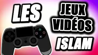 LES JEUX VID&Eacute;OS SELON L&rsquo;ISLAM 🎮