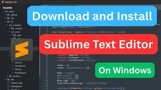 Sublime Text | How to download and install latest version of Sublime Text Editor on Windows 10/11