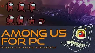 How To Download Among US On PC For Free || Among US On Windows