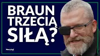 Braun staje się trzecią siłą?  Konfederacja musi wzmocnić narodowe skrzydło. Łukasz Pawłowski, OGB