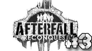 Afterfall Reconquest Episode 1 - Why U No Render!
