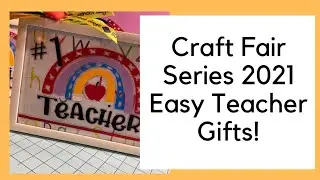 CRAFT FAIR SERIES 2021/EASY SUPER CUTE TEACHER GIFTS!