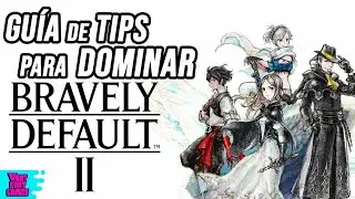 Guía de TIPS para Dominar Bravely Default 2 | What Fart Games
