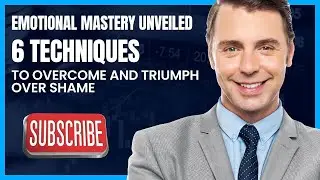 Emotional Mastery Unveiled: 6 Techniques to Overcome and Triumph Over Shame